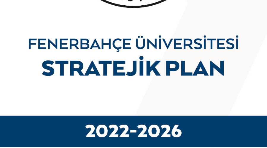 Fenerbahçe Üniversitesi 2022 - 2026 Stratejik Planı Yayımlandı!